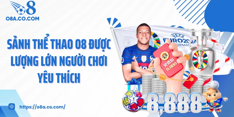 Sảnh thể thao O8 được lượng lớn người chơi yêu thích
